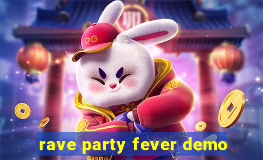 rave party fever demo